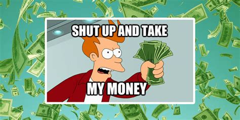 better have my money meme|raining money meme.